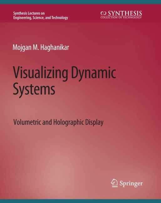 Visualizing Dynamic Systems: Volumetric and Holographic Display