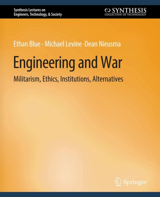 Engineering and War: Militarism, Ethics, Institutions, Alternatives