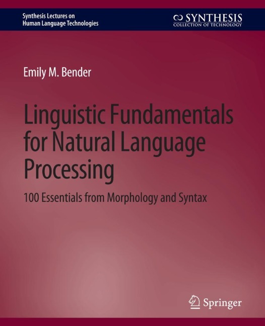 Linguistic Fundamentals for Natural Language Processing: 100 Essentials from Morphology and Syntax