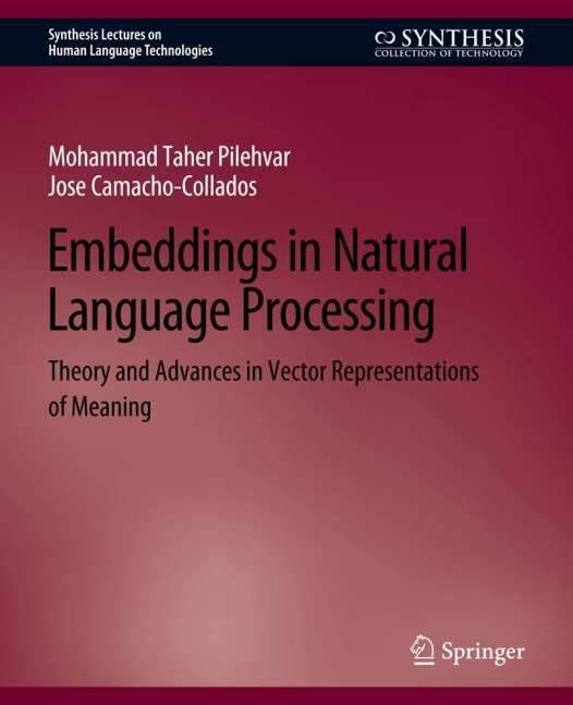 Embeddings in Natural Language Processing: Theory and Advances in Vector Representations of Meaning