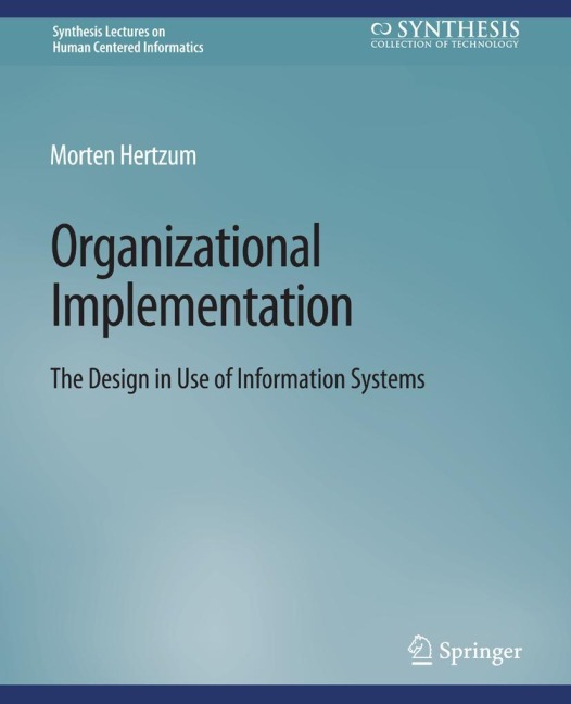 Organizational Implementation: The Design in Use of Information Systems