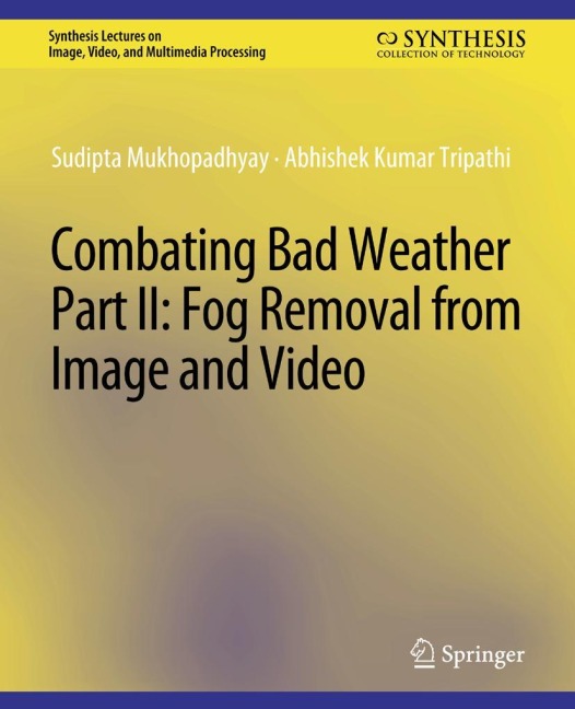 Combating Bad Weather Part II: Fog Removal from Image and Video