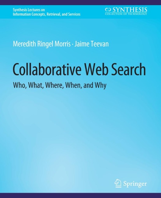 Collaborative Web Search: Who, What, Where, When, and Why