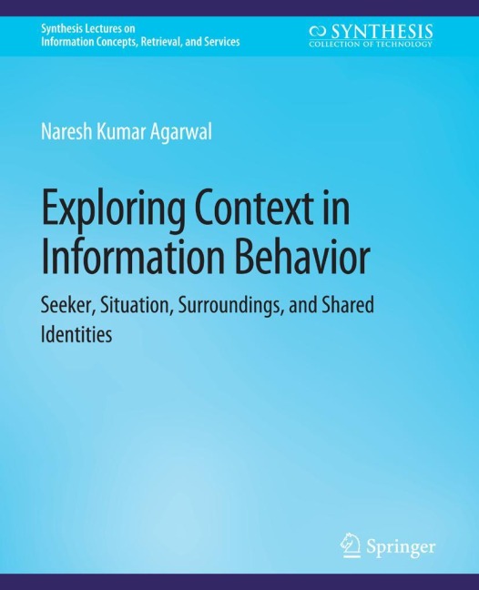 Exploring Context in Information Behavior: Seeker, Situation, Surroundings, and Shared Identities
