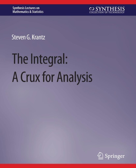 The Integral: A Crux for Analysis