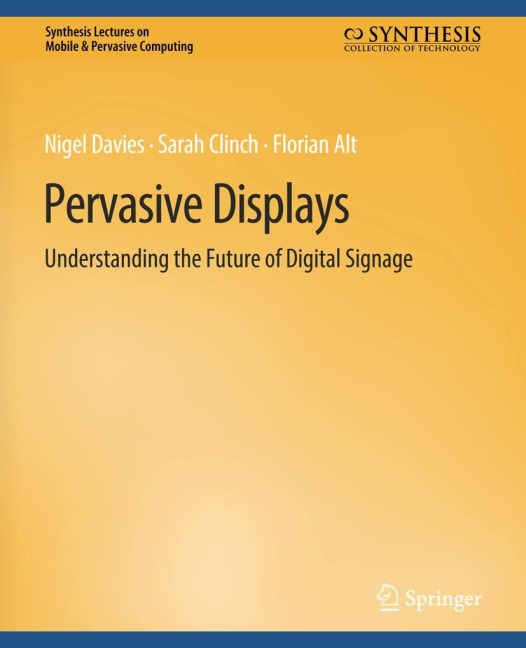 Pervasive Displays: Understanding the Future of Digital Signage