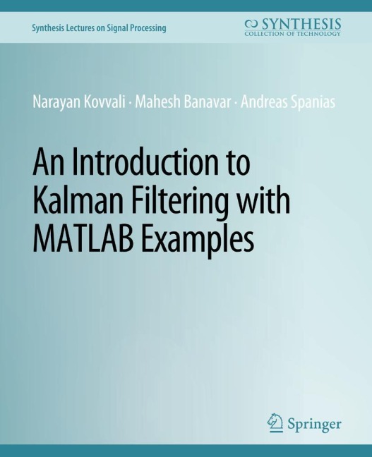 An Introduction to Kalman Filtering with MATLAB Examples