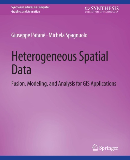 Heterogeneous Spatial Data: Fusion, Modeling, and Analysis for GIS Applications