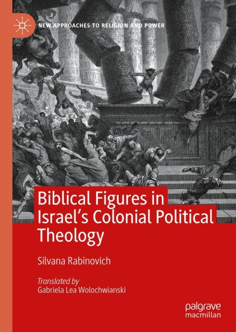 Biblical Figures in Israels Colonial Political Theology