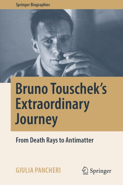 Bruno Touscheks Extraordinary Journey: From Death Rays to Antimatter