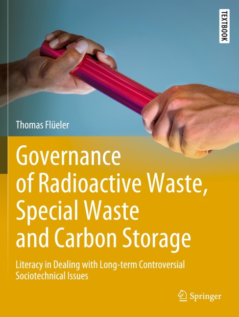 Governance of Radioactive Waste, Special Waste and Carbon Storage: Literacy in Dealing with Long-term Controversial Sociotechnical Issues