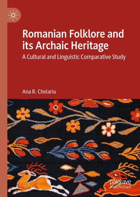 Romanian Folklore and its Archaic Heritage: A cultural and Linguistic Comparative Study