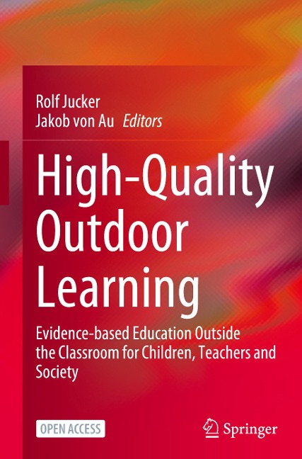 High-Quality Outdoor Learning: Evidence-based Education Outside the Classroom for Children, Teachers and Society