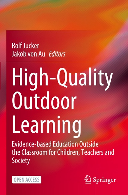 High-Quality Outdoor Learning: Evidence-based Education Outside the Classroom for Children, Teachers and Society