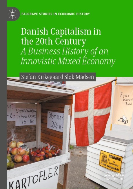 Danish Capitalism in the 20th Century: A Business History of an Innovistic Mixed Economy