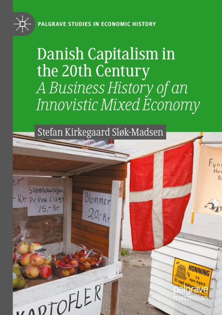 Danish Capitalism in the 20th Century: A Business History of an Innovistic Mixed Economy