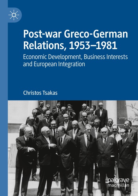 Post-war Greco-German Relations, 1953-1981: Economic Development, Business Interests and European Integration