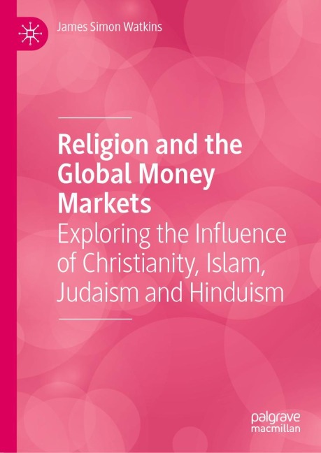 Religion and the Global Money Markets: Exploring the Influence of Christianity, Islam, Judaism and Hinduism