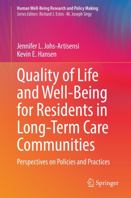 Quality of Life and Well-Being for Residents in Long-Term Care Communities: Perspectives on Policies and Practices