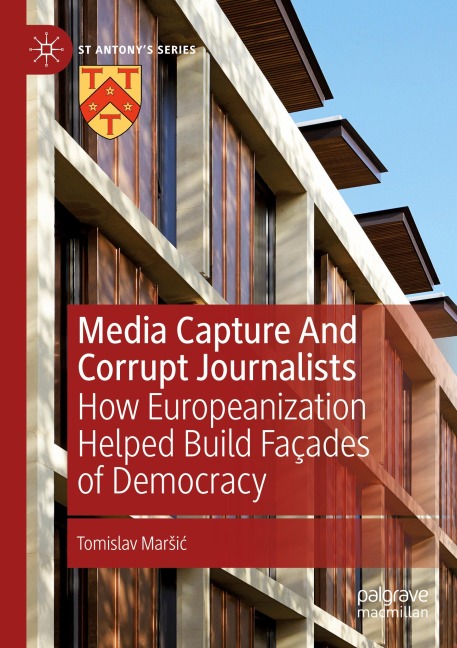 Media Capture And Corrupt Journalists: How Europeanization Helped Build Façades of Democracy