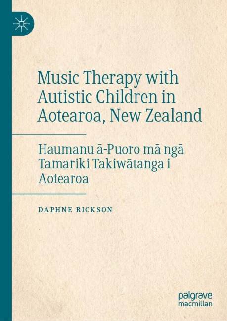 Music Therapy with Autistic Children in Aotearoa, New Zealand: Haumanu ¿-Puoro m¿ ng¿ Tamariki Takiw¿tanga i Aotearoa