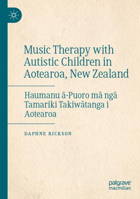 Music Therapy with Autistic Children in Aotearoa, New Zealand: Haumanu ¿-Puoro m¿ ng¿ Tamariki Takiw¿tanga i Aotearoa
