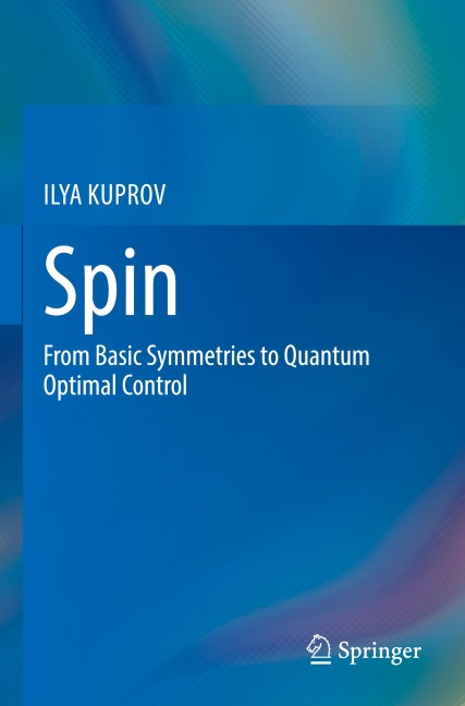 Spin: From Basic Symmetries to Quantum Optimal Control