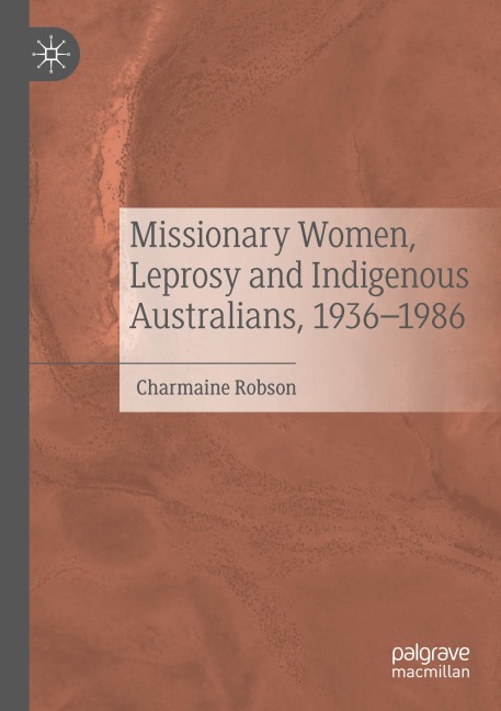 Missionary Women, Leprosy and Indigenous Australians, 1936-1986