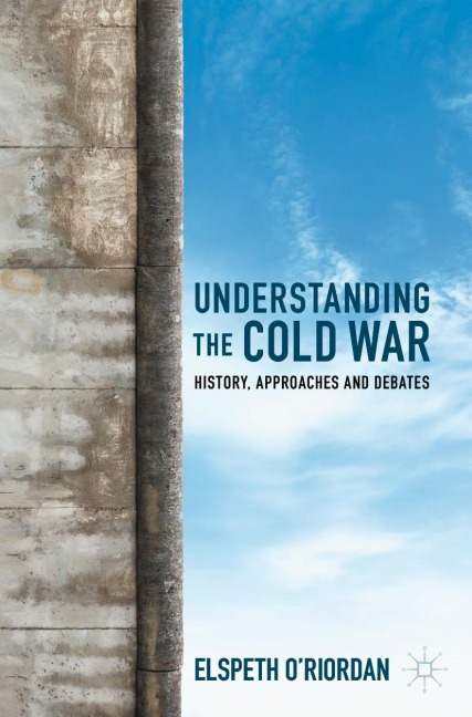 Understanding the Cold War: History, Approaches and Debates