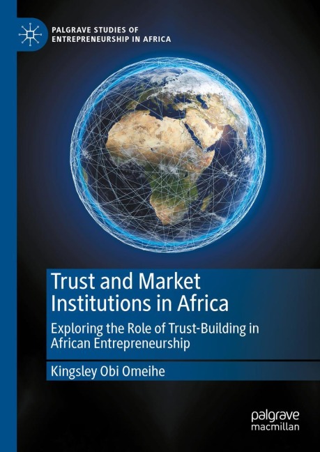 Trust and Market Institutions in Africa: Exploring the Role of Trust-Building in African Entrepreneurship