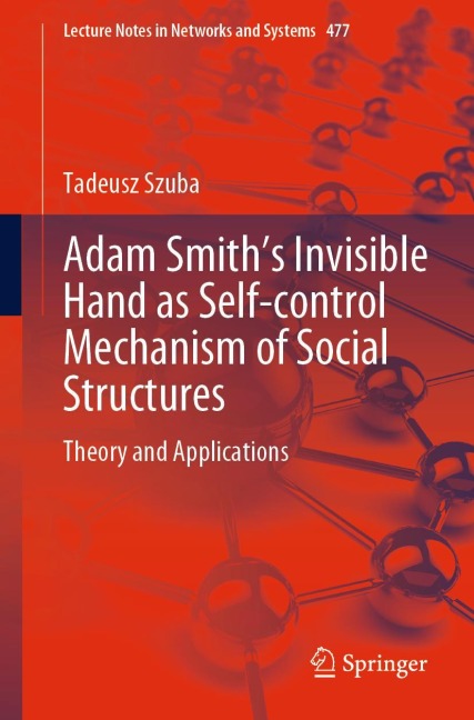 Adam Smiths Invisible Hand as Self-control Mechanism of Social Structures: Theory and Applications
