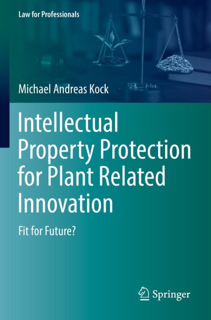 Intellectual Property Protection for Plant Related Innovation: Fit for Future?
