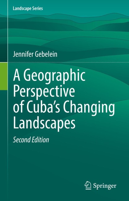 A Geographic Perspective of Cubas Changing Landscapes