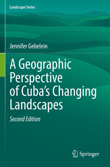 A Geographic Perspective of Cubas Changing Landscapes