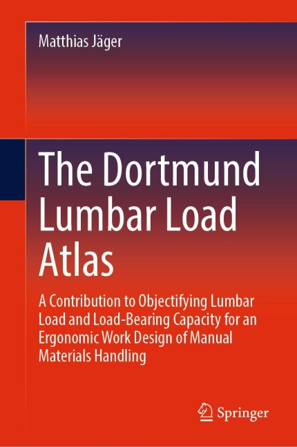The Dortmund Lumbar Load Atlas: A Contribution to Objectifying Lumbar Load and Load-Bearing Capacity for an Ergonomic Work Design of Manual Materials Handling