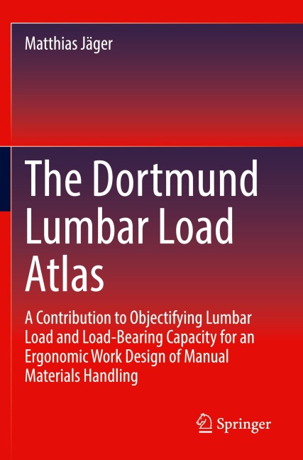 The Dortmund Lumbar Load Atlas: A Contribution to Objectifying Lumbar Load and Load-Bearing Capacity for an Ergonomic Work Design of Manual Materials Handling