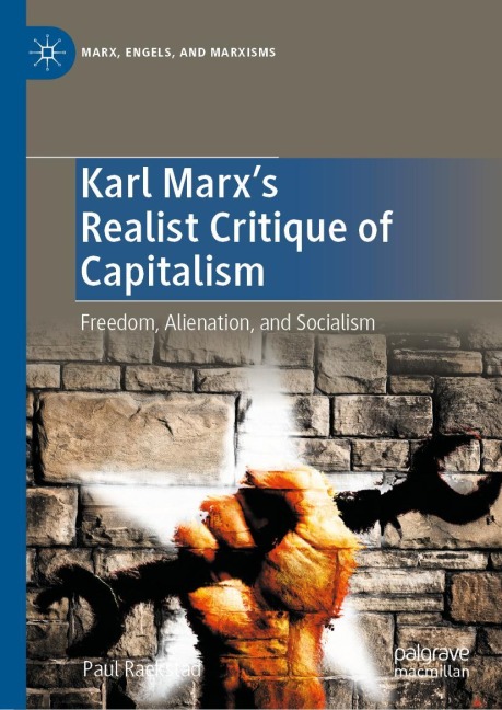 Karl Marxs Realist Critique of Capitalism: Freedom, Alienation, and Socialism