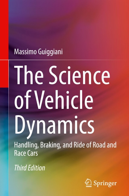 The Science of Vehicle Dynamics: Handling, Braking, and Ride of Road and Race Cars