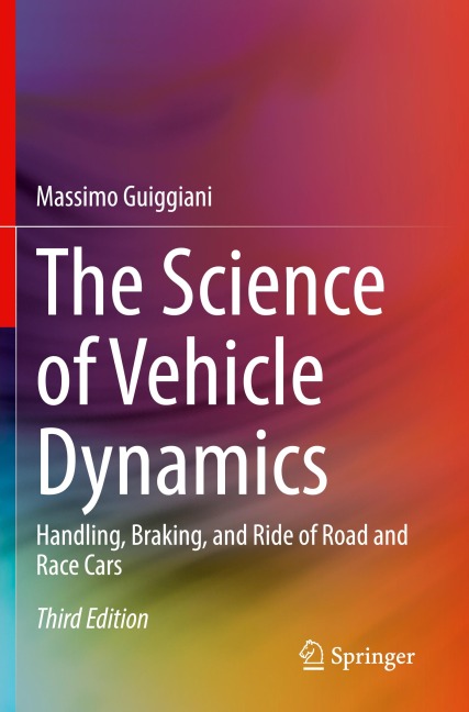 The Science of Vehicle Dynamics: Handling, Braking, and Ride of Road and Race Cars