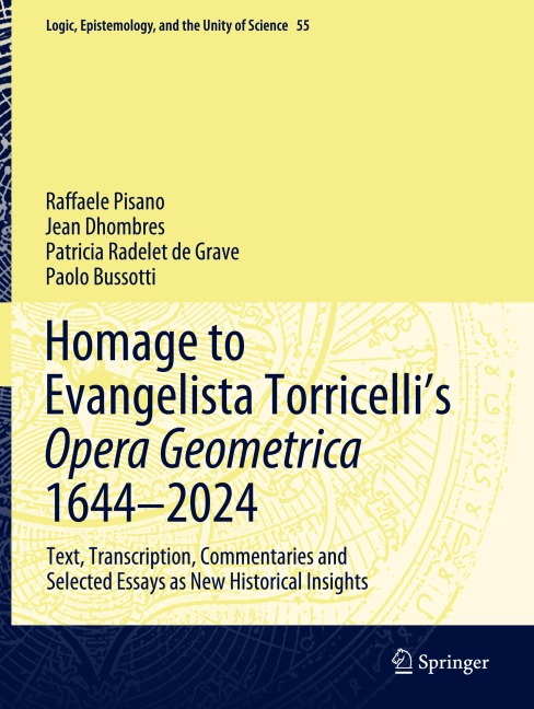 Homage to Evangelista Torricellis Opera Geometrica 1644-2024: Text, Transcription, Commentaries and Selected Essays as New Historical Insights