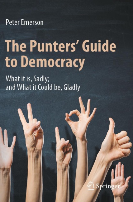 The Punters Guide to Democracy: What it is, Sadly; and What it Could be, Gladly