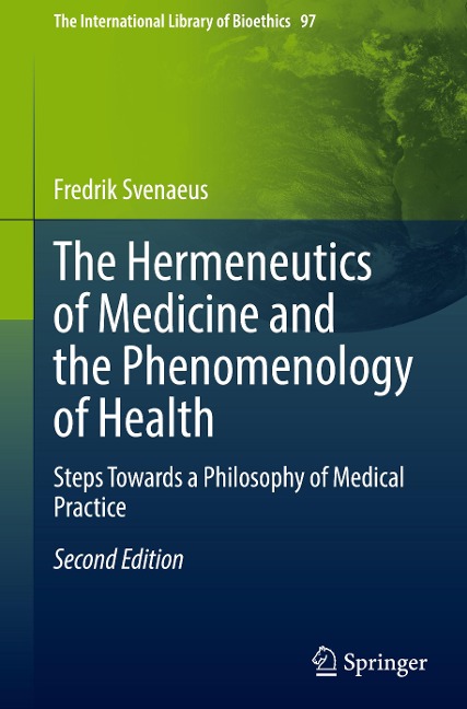 The Hermeneutics of Medicine and the Phenomenology of Health: Steps Towards a Philosophy of Medical Practice