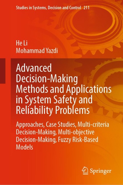Advanced Decision-Making Methods and Applications in System Safety and Reliability Problems: Approaches, Case Studies, Multi-criteria Decision-Making, Multi-objective Decision-Making, Fuzzy Risk-Based Models