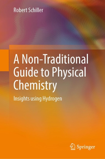 A Non-Traditional Guide to Physical Chemistry: Insights using Hydrogen