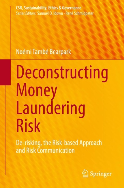 Deconstructing Money Laundering Risk: De-risking, the Risk-based Approach and Risk Communication