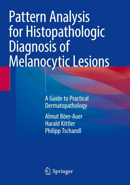 Pattern Analysis for Histopathologic Diagnosis of Melanocytic Lesions: A Guide to Practical Dermatopathology