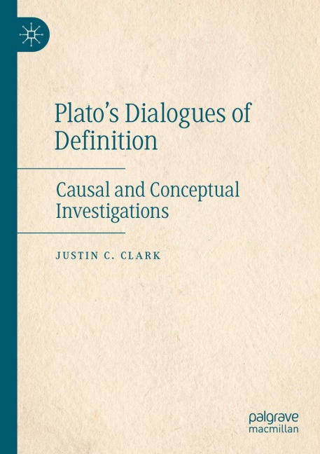 Platos Dialogues of Definition: Causal and Conceptual Investigations