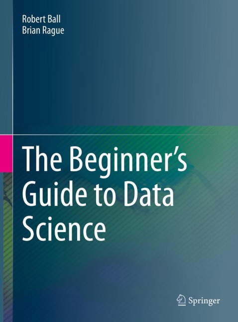 The Beginners Guide to Data Science