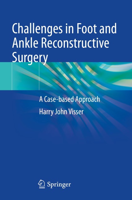 Challenges in Foot and Ankle Reconstructive Surgery: A Case-based Approach