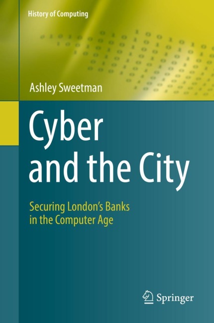 Cyber and the City: Securing Londons Banks in the Computer Age